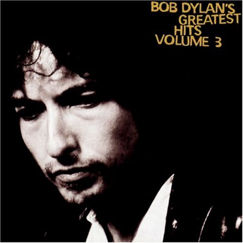 A Better Version of Bob Dylan’s Greatest Hits Volume 3